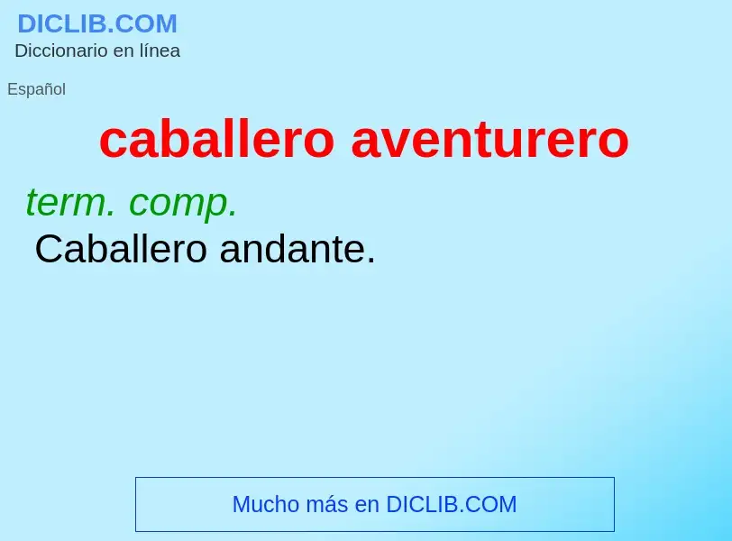 What is caballero aventurero - meaning and definition