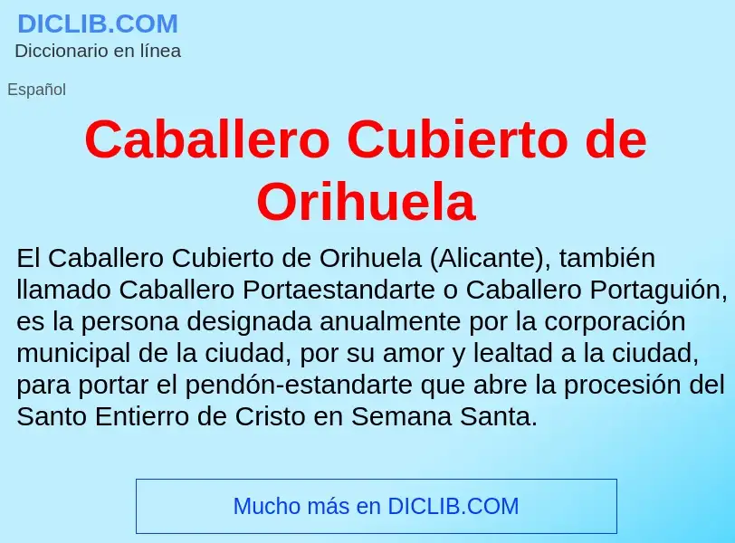 ¿Qué es Caballero Cubierto de Orihuela? - significado y definición