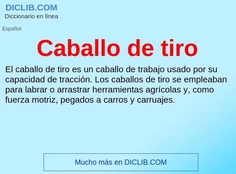 ¿Qué es Caballo de tiro? - significado y definición