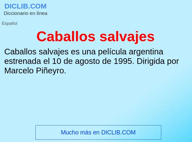 ¿Qué es Caballos salvajes? - significado y definición