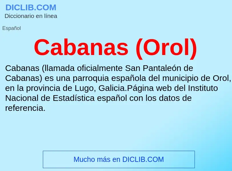 ¿Qué es Cabanas (Orol)? - significado y definición