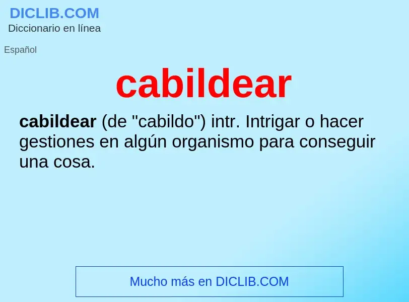 What is cabildear - meaning and definition