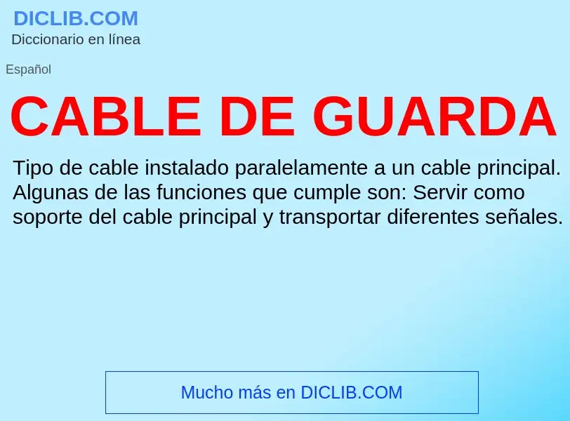 Что такое CABLE DE GUARDA - определение