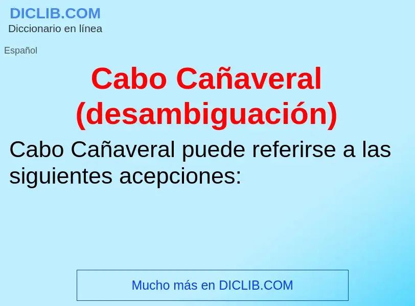 Che cos'è Cabo Cañaveral (desambiguación) - definizione