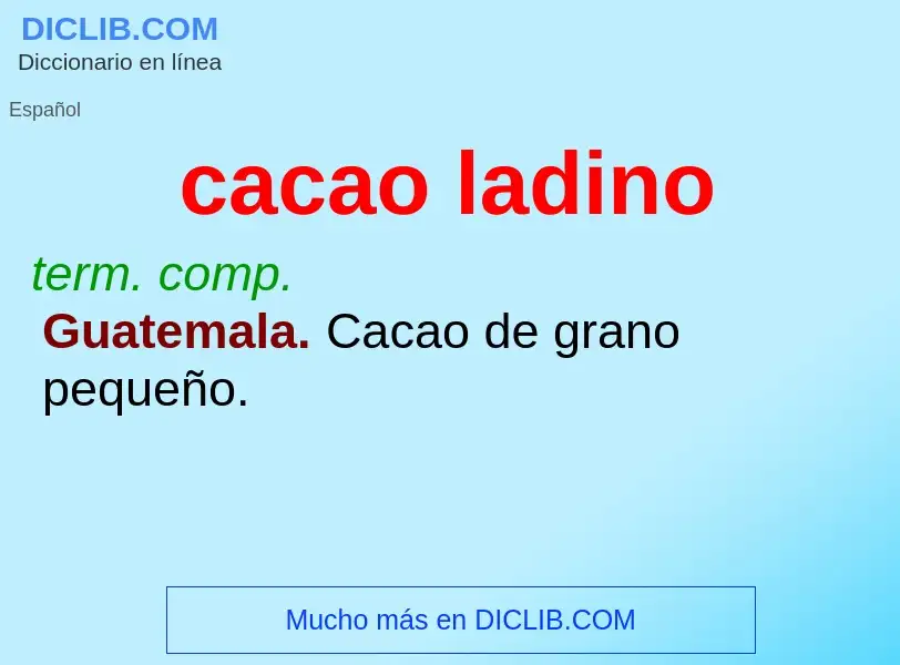 ¿Qué es cacao ladino? - significado y definición