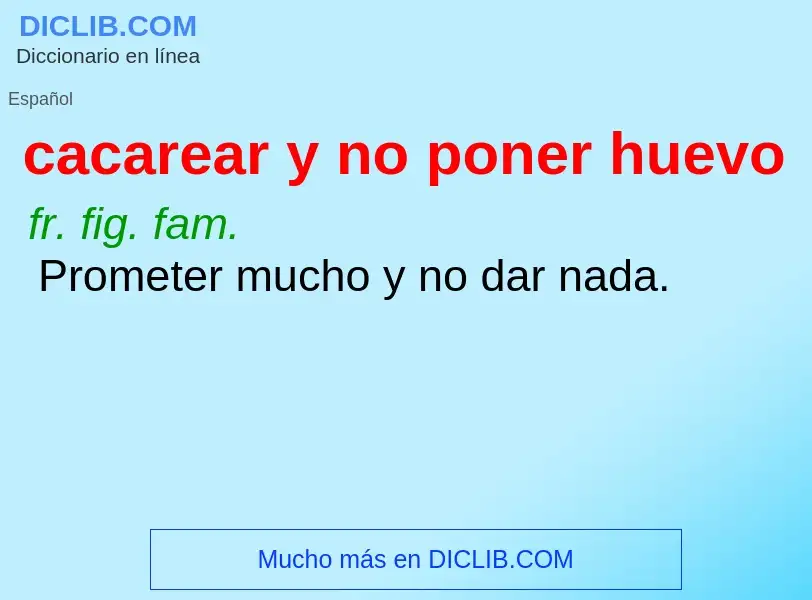 What is cacarear y no poner huevo - definition