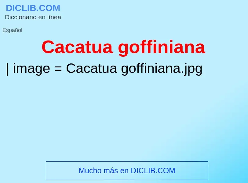 What is Cacatua goffiniana - meaning and definition