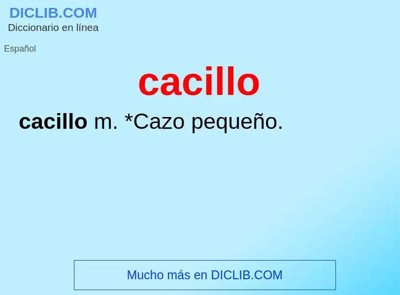 What is cacillo - meaning and definition