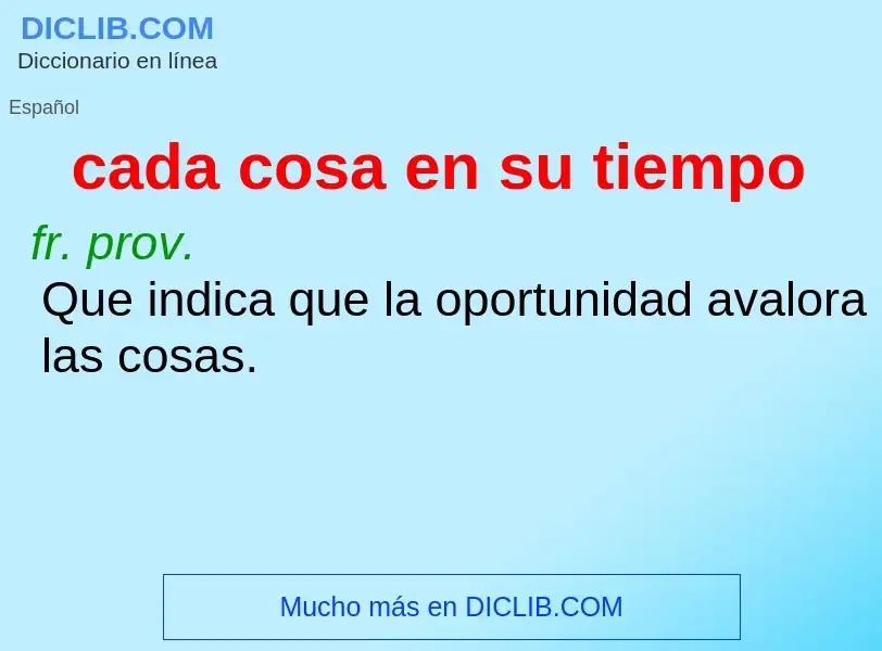 O que é cada cosa en su tiempo - definição, significado, conceito