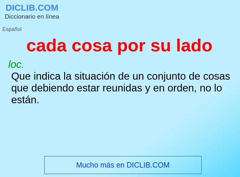 What is cada cosa por su lado - definition