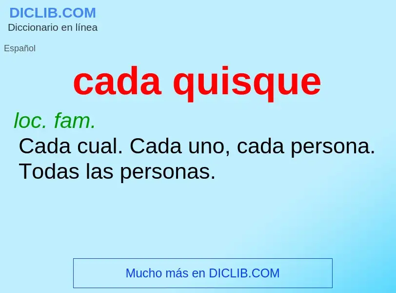 What is cada quisque - definition