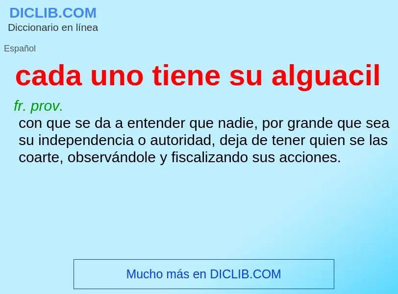 Wat is cada uno tiene su alguacil - definition