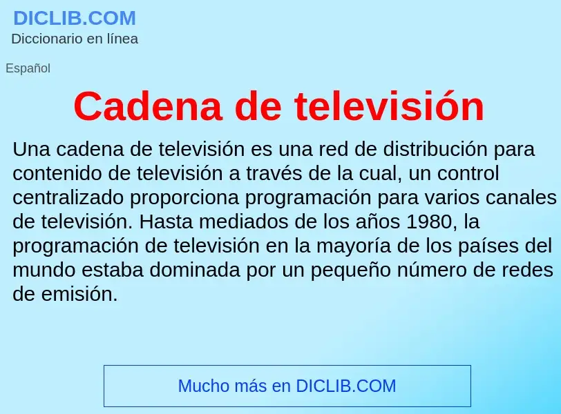 O que é Cadena de televisión - definição, significado, conceito