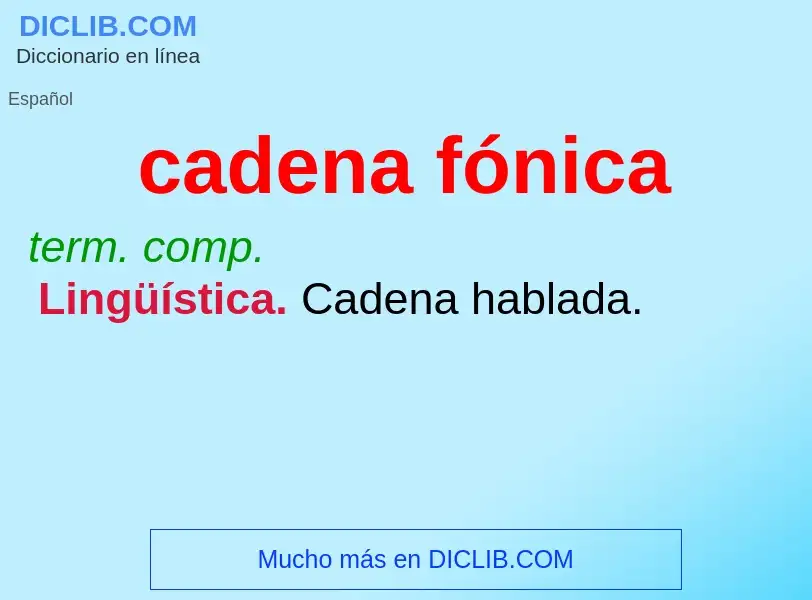 Wat is cadena fónica - definition