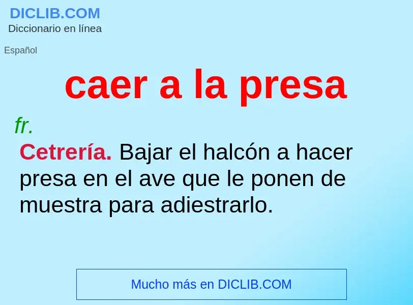 O que é caer a la presa - definição, significado, conceito