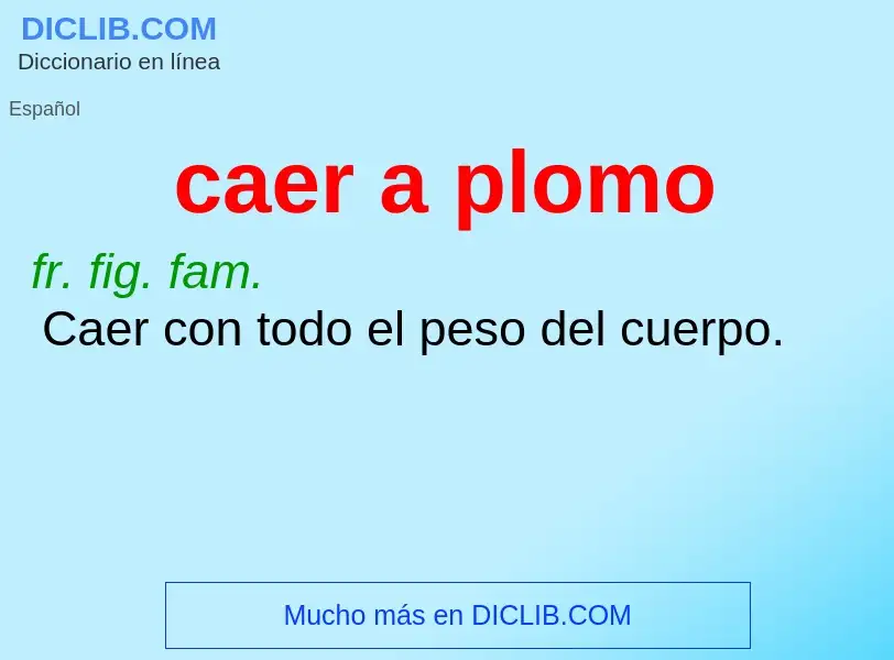 What is caer a plomo - definition