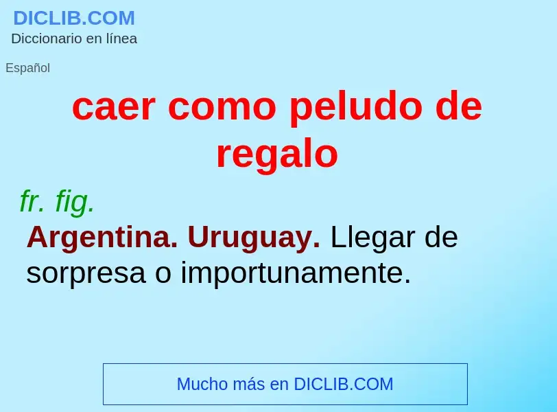 O que é caer como peludo de regalo - definição, significado, conceito