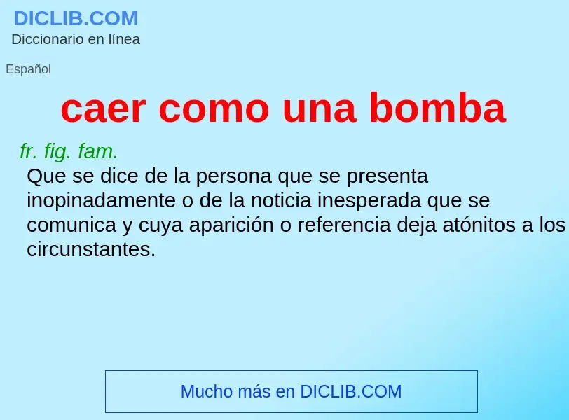 What is caer como una bomba - definition