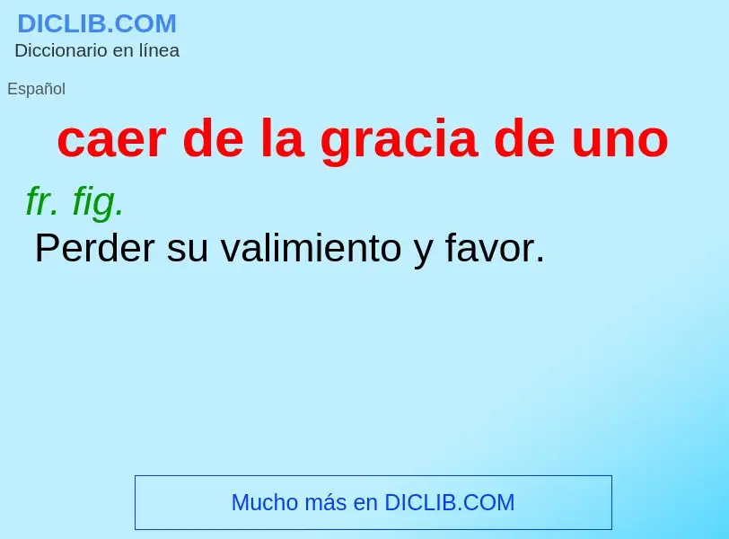 O que é caer de la gracia de uno - definição, significado, conceito