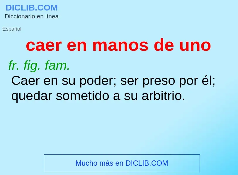 What is caer en manos de uno - definition