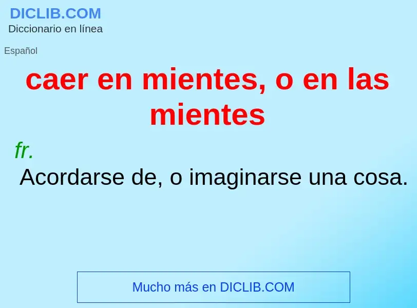 Wat is caer en mientes, o en las mientes - definition