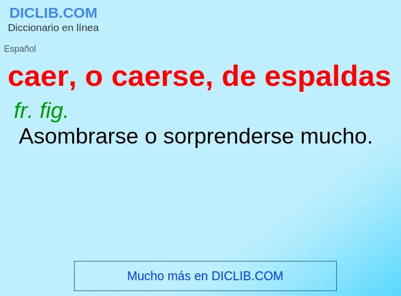 Was ist caer, o caerse, de espaldas - Definition