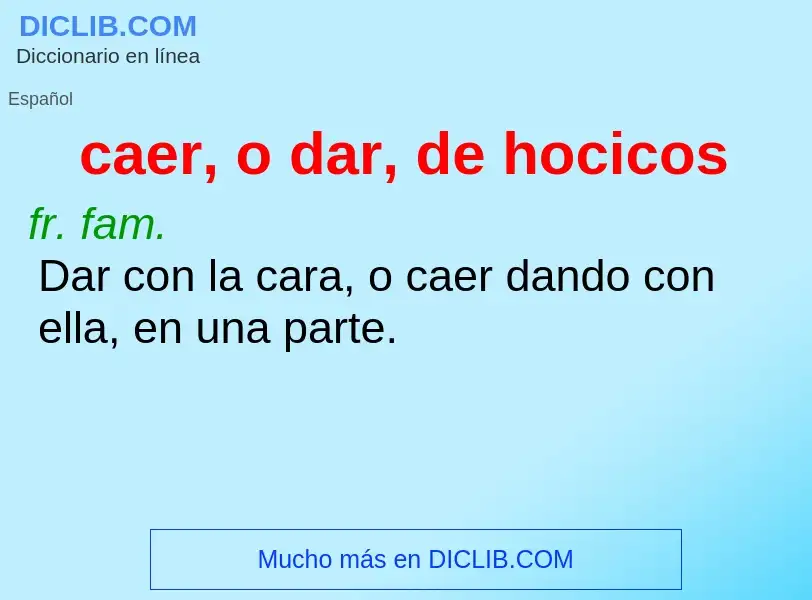 What is caer, o dar, de hocicos - meaning and definition