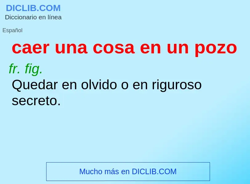 Τι είναι caer una cosa en un pozo - ορισμός