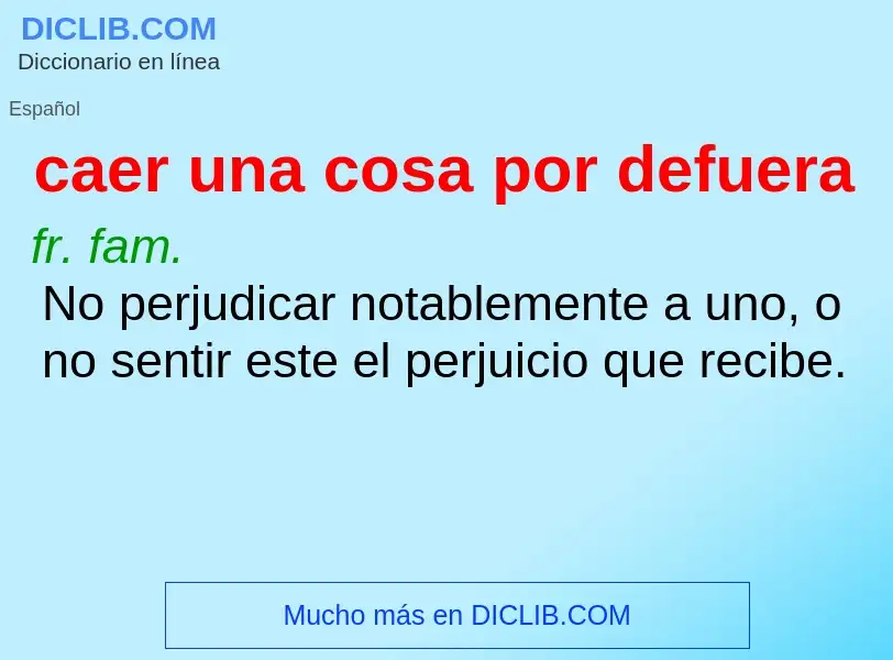 Che cos'è caer una cosa por defuera - definizione