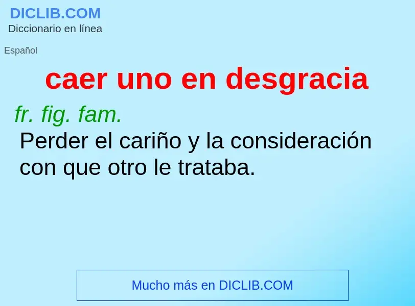 What is caer uno en desgracia - meaning and definition