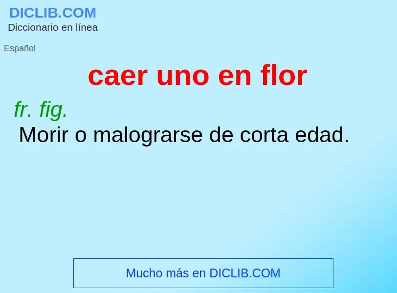 What is caer uno en flor - definition