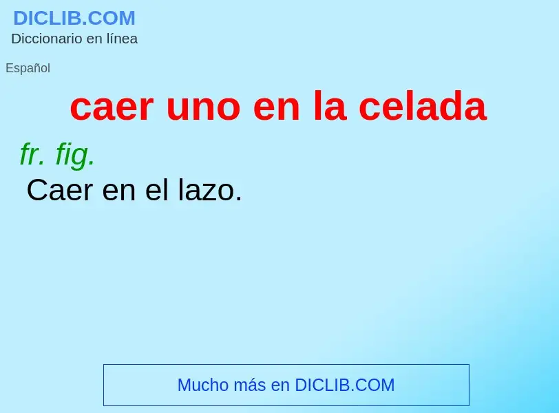 What is caer uno en la celada - meaning and definition