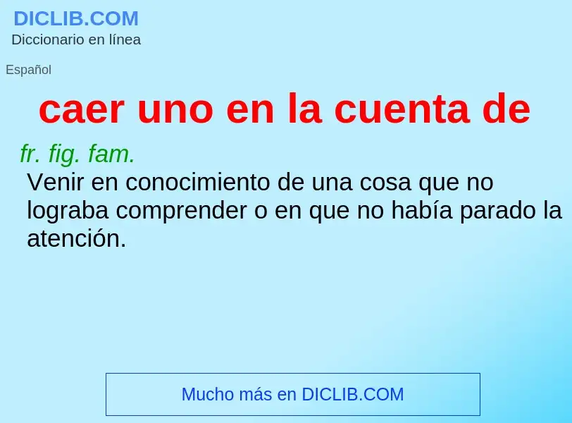 ¿Qué es caer uno en la cuenta de? - significado y definición