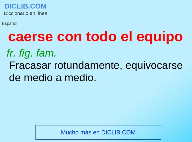 Che cos'è caerse con todo el equipo - definizione