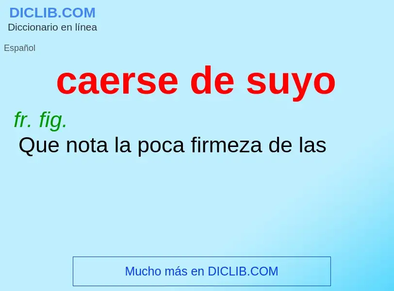 What is caerse de suyo - definition