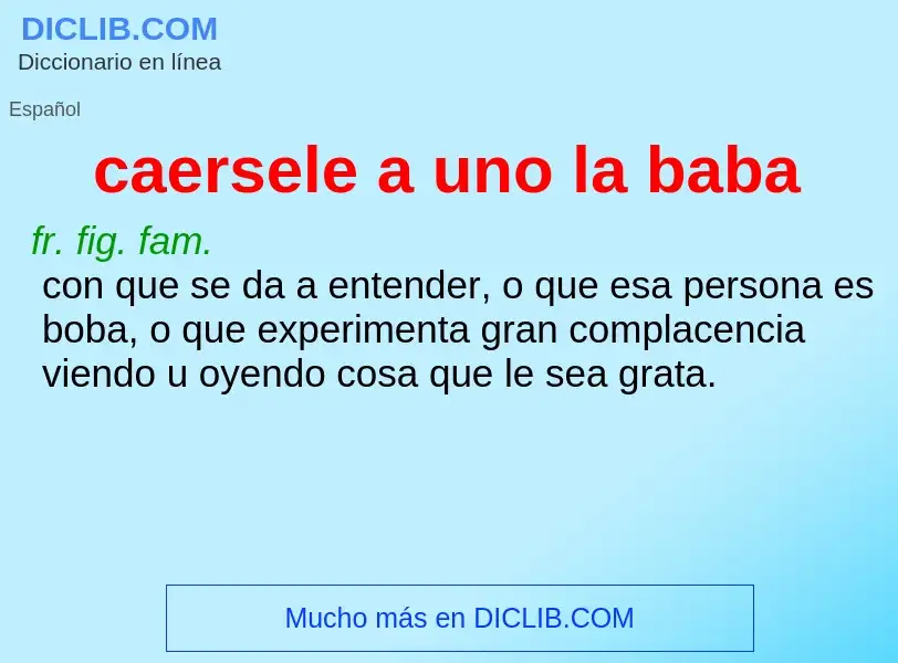 ¿Qué es caersele a uno la baba? - significado y definición