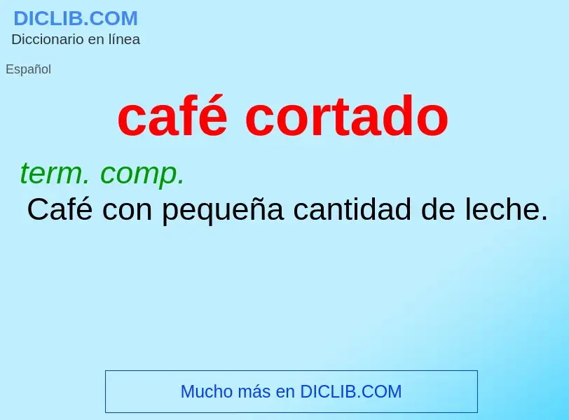 ¿Qué es café cortado? - significado y definición