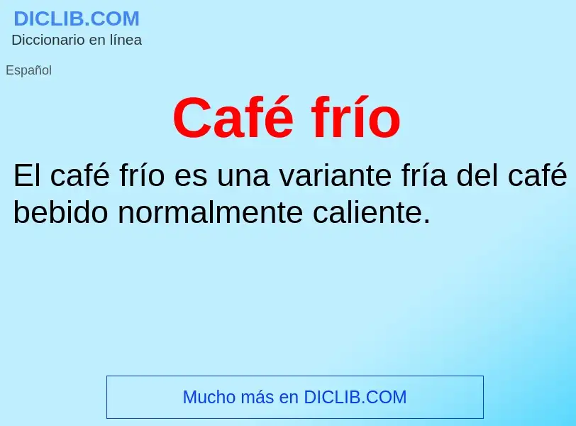 Wat is Café frío - definition