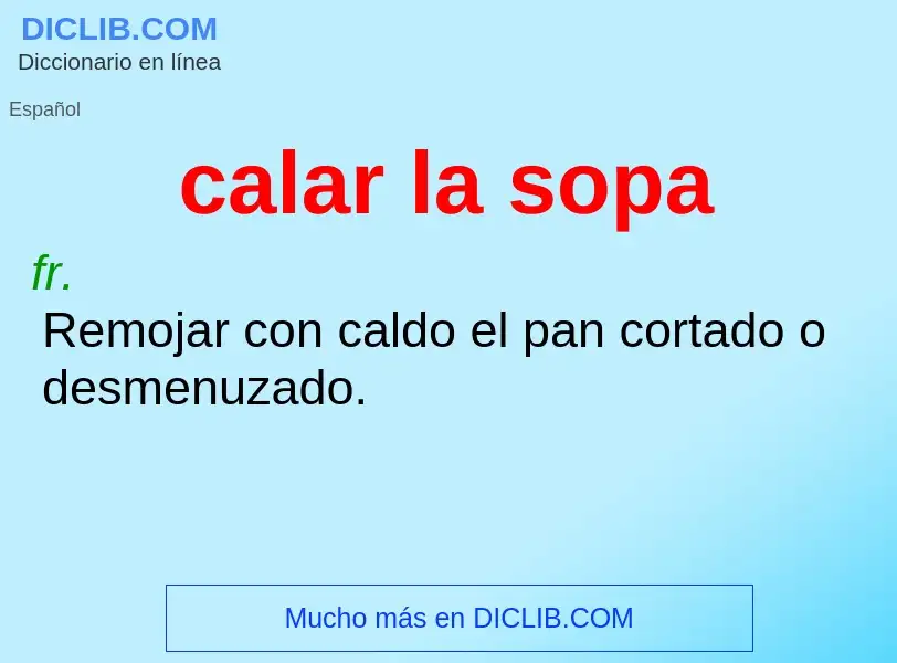 What is calar la sopa - meaning and definition