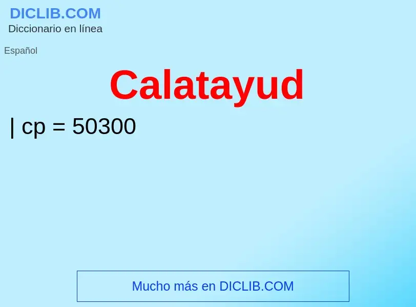 ¿Qué es Calatayud? - significado y definición