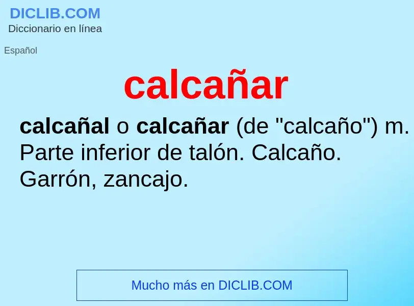 ¿Qué es calcañar? - significado y definición