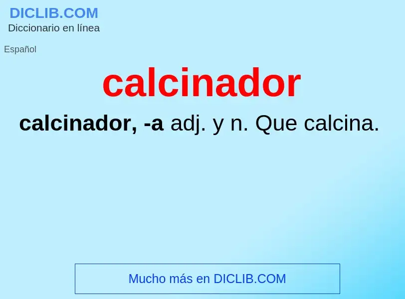 Was ist calcinador - Definition