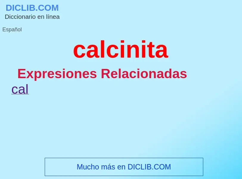 What is calcinita - meaning and definition