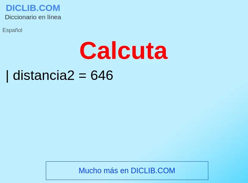 ¿Qué es Calcuta? - significado y definición