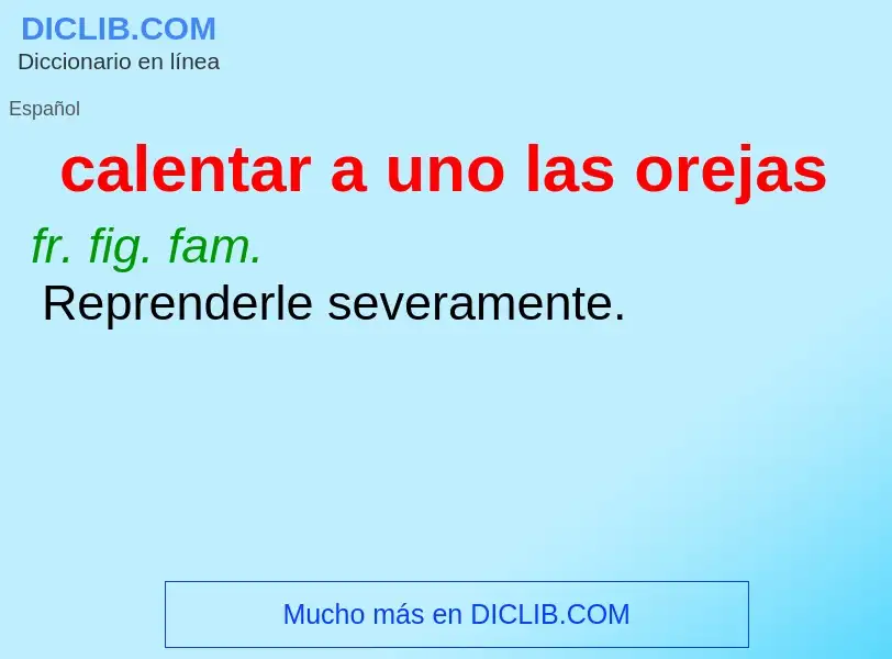 ¿Qué es calentar a uno las orejas? - significado y definición