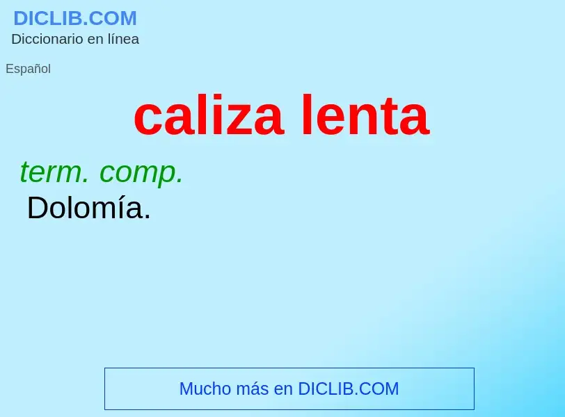 What is caliza lenta - meaning and definition