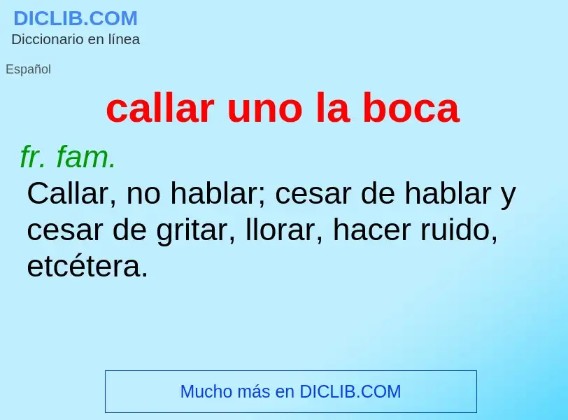 What is callar uno la boca - definition