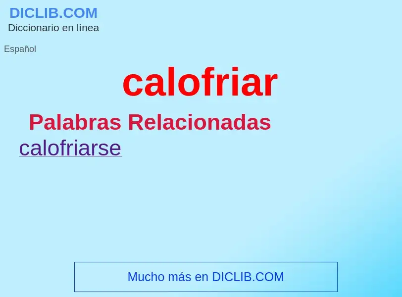 ¿Qué es calofriar? - significado y definición