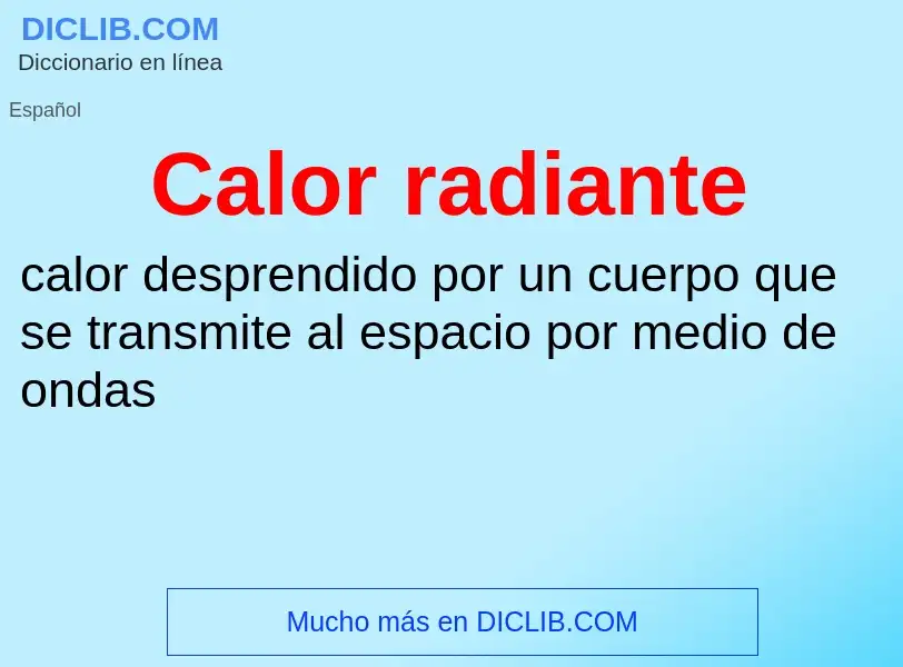 What is Calor radiante - meaning and definition