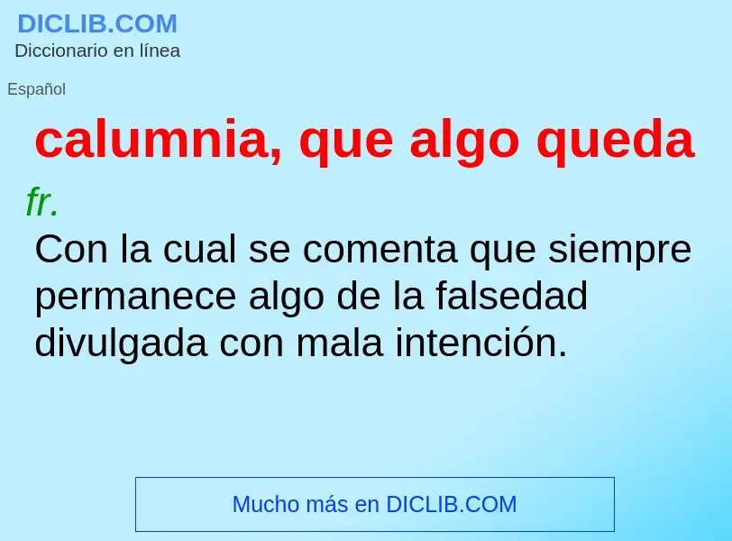 ¿Qué es calumnia, que algo queda? - significado y definición